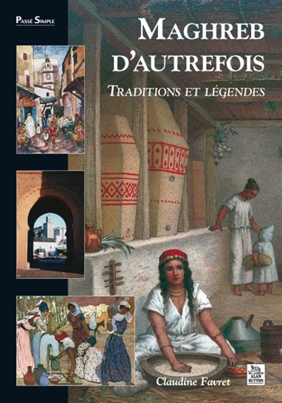 Maghreb d'autrefois : traditions et légendes