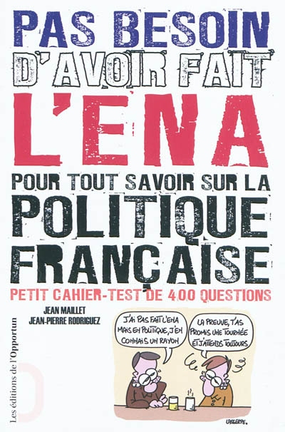 Pas besoin d'avoir fait l'ENA pour tout savoir sur la politique française : petit cahier-test de 400 questions