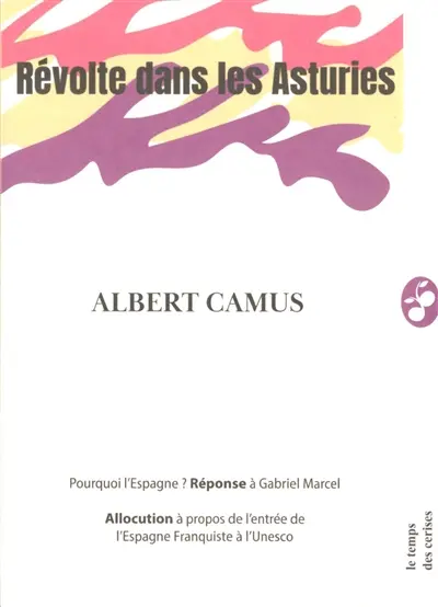 Révolte dans les Asturies. Pourquoi l'Espagne ? : réponse à Gabriel Marcel : 1948. Allocution à propos de l'entrée de l'Espagne franquiste à l'Unesco : 1952