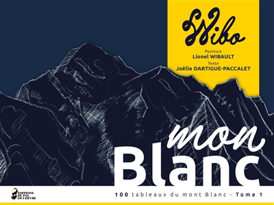 100 tableaux du mont Blanc. Vol. 1. Mon Blanc