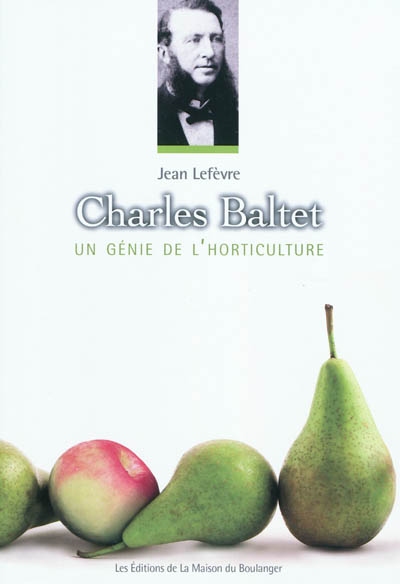 Charles Baltet : un génie de l'horticulture
