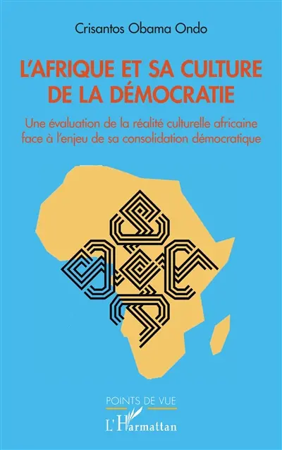 L'Afrique et sa culture de la démocratie : une évaluation de la réalité culturelle africaine face à l'enjeu de sa consolidation démocratique