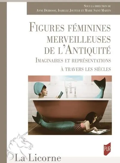 Figures féminines merveilleuses de l'Antiquité : imaginaires et représentations à travers les siècles