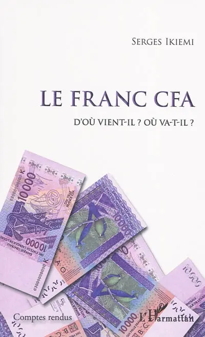 Le franc CFA : d'où vient-il ? Où va-t-il ?