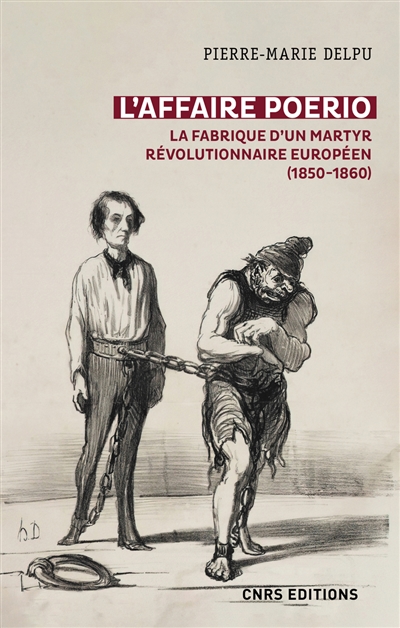 L'affaire Poerio : la fabrique d'un martyr révolutionnaire européen (1850-1860) - Pierre-Marie Delpu