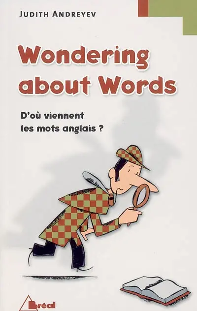 Wondering about words : d'où viennent les mots anglais ?