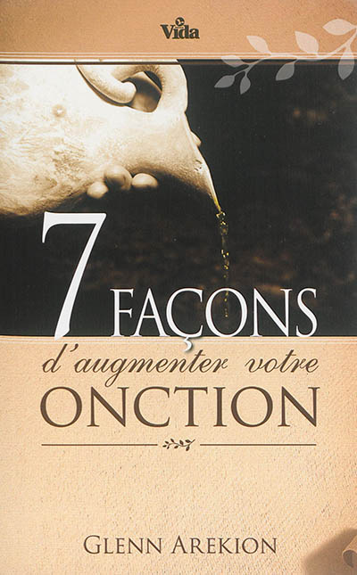 Sept façons d'augmenter votre onction