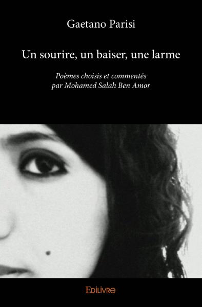 Un sourire, un baiser, une larme : Poèmes choisis et commentés par Mohamed Salah Ben Amor