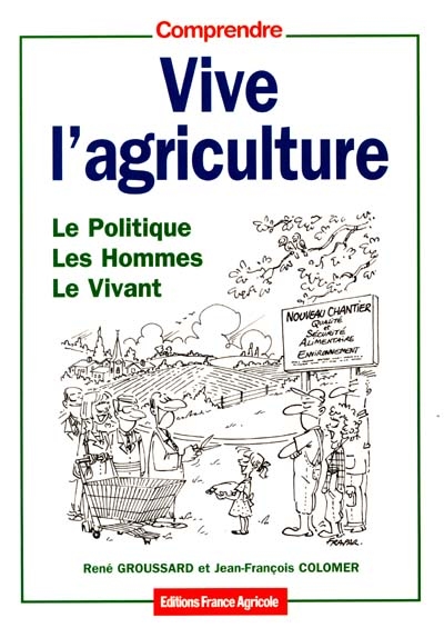 Vive l'agriculture : le politique, les hommes, le vivant