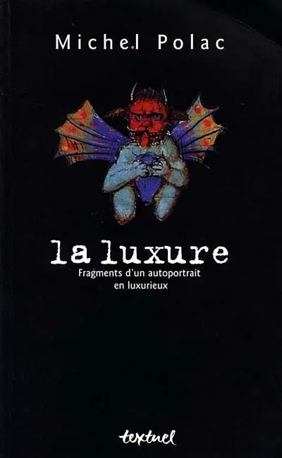 La luxure : fragments d'un autoportrait en luxurieux