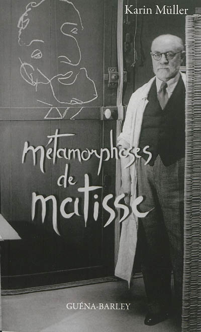 Métamorphoses de Matisse : roman d'une vie