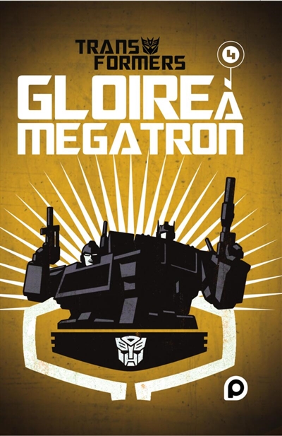 Transformers : gloire à Mégatron. Vol. 4