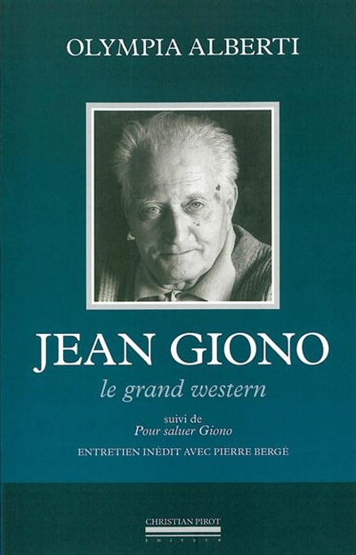 Jean Giono : le grand western. Pour saluer Giono
