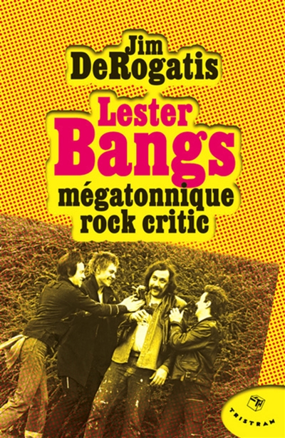 Lester Bangs : mégatonnique rock critic