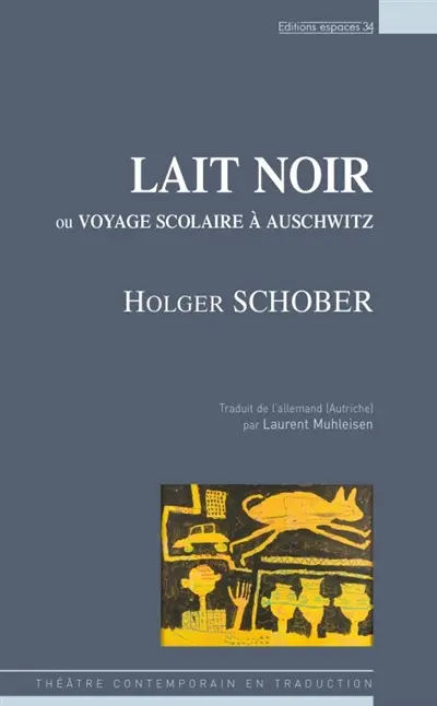 Lait noir ou Voyage scolaire à Auschwitz : théâtre