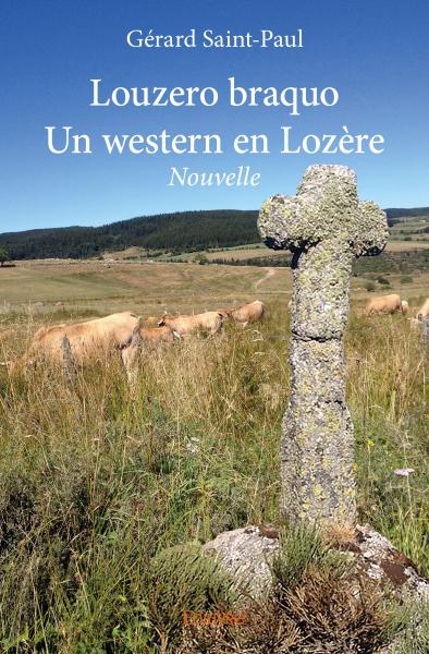 Louzero braquo : un western en lozère : Nouvelle