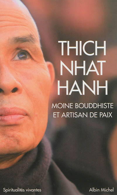 Thich Nhat Hanh : moine bouddhiste et artisan de paix