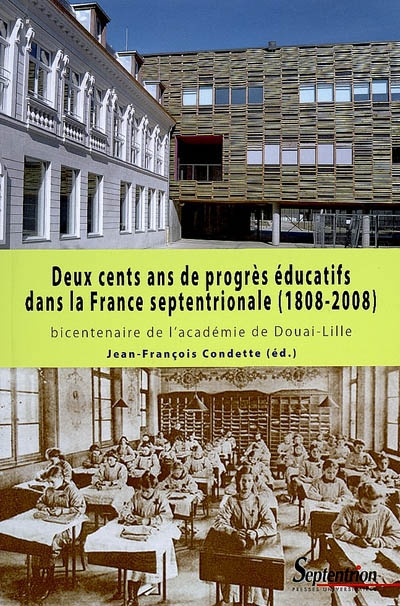 Deux cents ans de progrès éducatifs dans la France septentrionale (1808-2008) : bicentenaire de l'académie de Douai-Lille