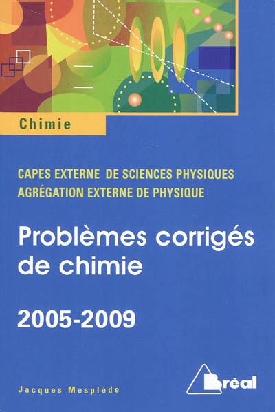 Problèmes corrigés de chimie : 2005-2009 : Capes externe de sciences physiques, agrégation externe de physique