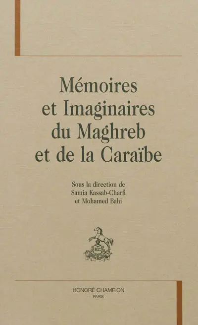 Mémoires et imaginaires du Maghreb et de la Caraïbe