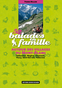 52 balades en famille autour des villages du Mont-Blanc : Sallanches, Megève, Chamonix, Passy, Saint-Gervais, Vallorcine
