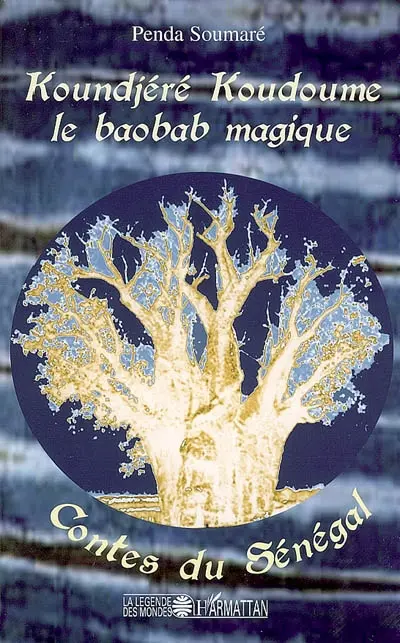 Koundjéré Koundoume, le baobab magique : contes du Sénégal