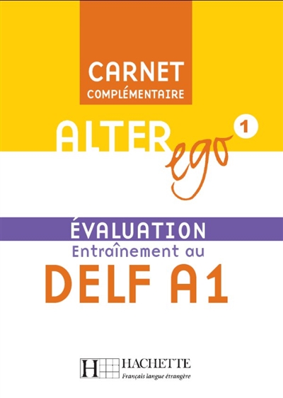 Alter ego 1 : évaluation, entraînement au DELF A1 : carnet complémentaire