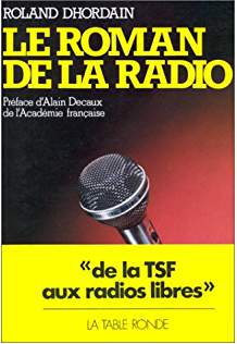 Le Roman de la radio de la T.S.F. aux radios libres