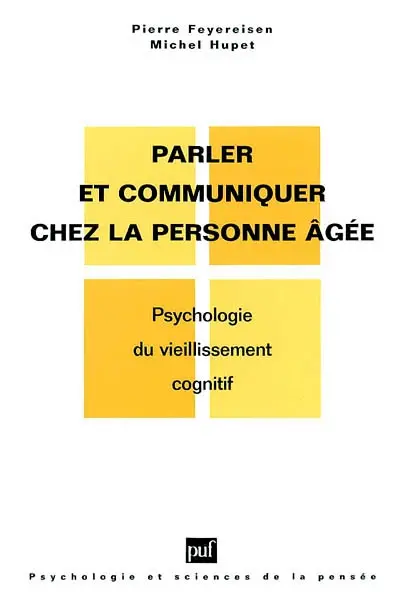 Parler et communiquer chez la personne âgée : psychologie du vieillissement cognitif