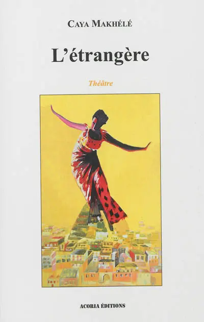 L'étrangère : tragédie théâtrale en 7 mouvements