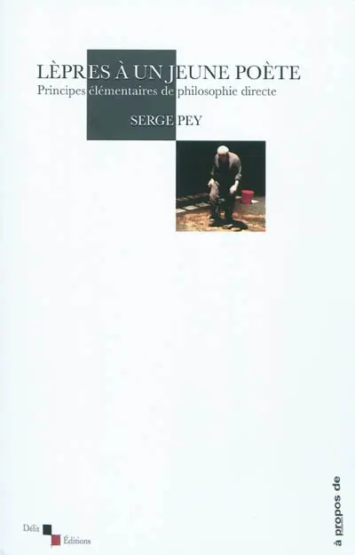 Lèpres à un jeune poète : principes élémentaires de philosophie directe : chroniques de poésie provisoire, engagement, utopie, révolution, poèmes pédagogiques...