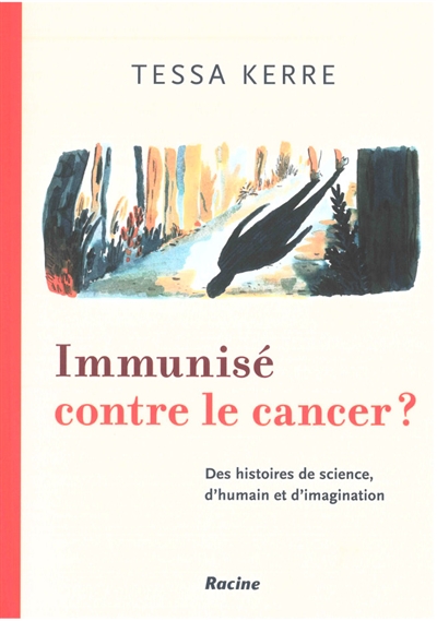 Immunisé contre le cancer ? : des histoires de science, d'humain et d'imagination