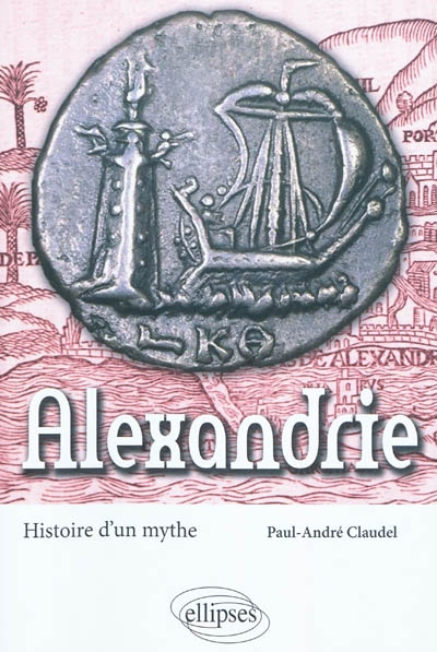 Alexandrie, histoire d'un mythe