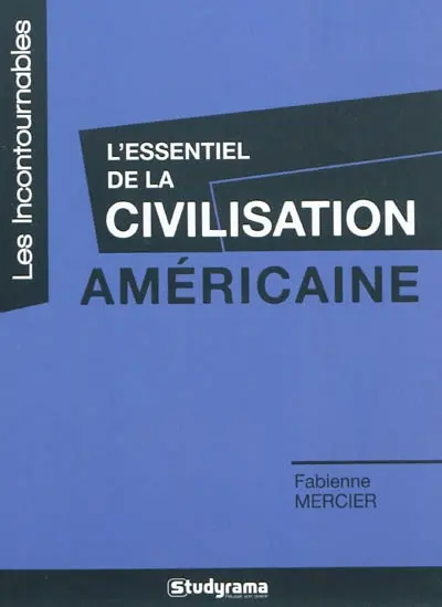 L'essentiel de la civilisation américaine