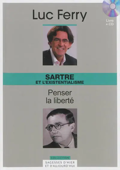 Sartre et l'existentialisme : penser la liberté