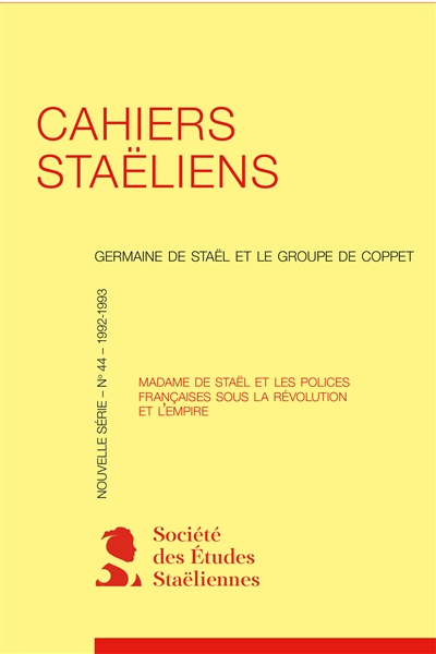 Cahiers staëliens, n° 44. Madame de Staël et les polices françaises sous la Révolution et l'Empire