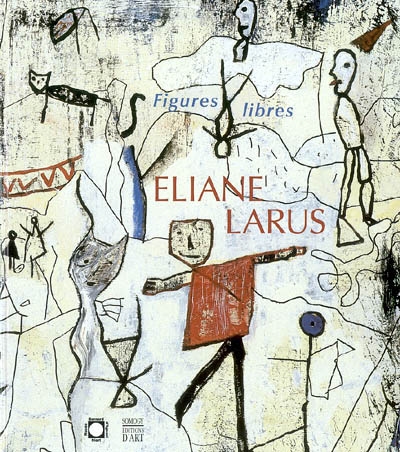Eliane Larus : figures libres, 1988-2002 : exposition, Niort, musée du Pilori et musée du Donjon, 28 juin au 8 septembre 2002