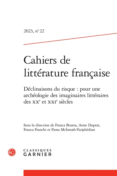 Cahiers de littérature française, n° 22. Déclinaisons du risque : pour une archéologie des imaginaires littéraires des XXe et XXIe siècles