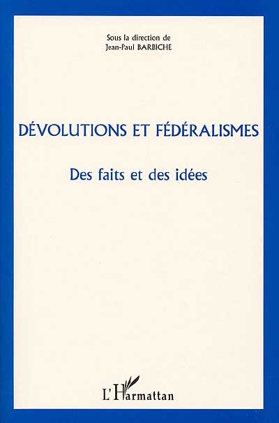 Dévolutions et fédéralismes : des faits et des idées : actes du Colloque international Cultures et sociétés, évolution, révolution, dévolution