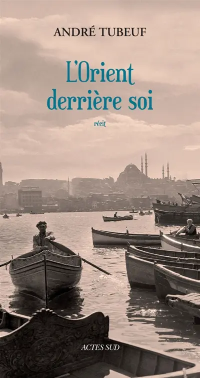 L'Orient derrière soi : récit