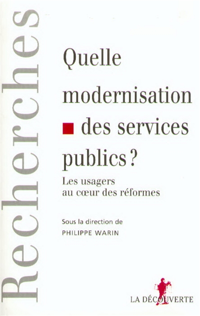 Quelle modernisation des services publics ? : les usagers au coeur des réformes