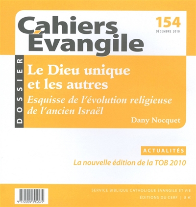 Cahiers Evangile, n° 154. Le Dieu unique et les autres : esquisse de l'évolution religieuse de l'ancien Israël