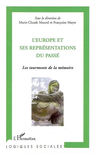 L'Europe et ses représentations du passé : les tourments de la mémoire