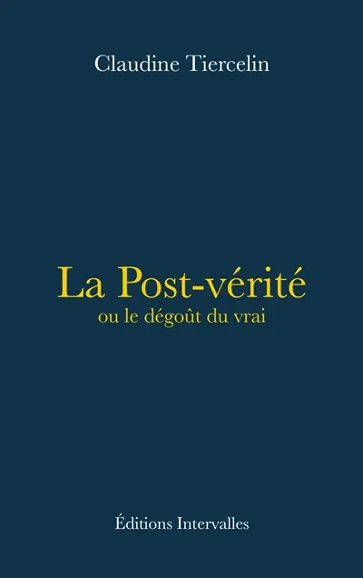 La post-vérité ou Le dégoût du vrai