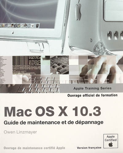 Mac OS X 10.3 : guide de maintenance et de dépannage : ouvrage d'auto-formation Apple, version française