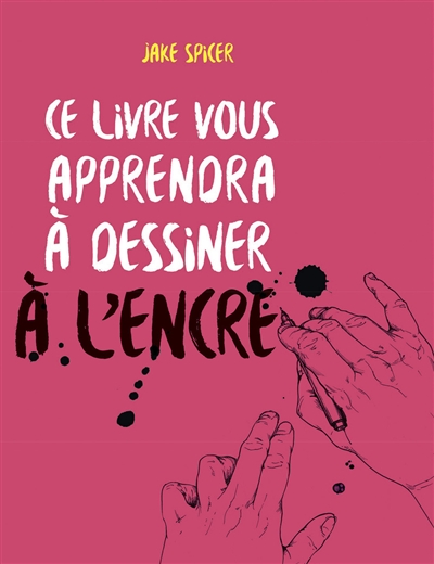 Ce livre vous apprendra à dessiner à l'encre