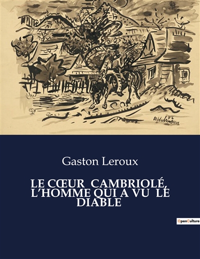 LE CŒUR CAMBRIOLE, L’HOMME QUI A VU LE DIABLE