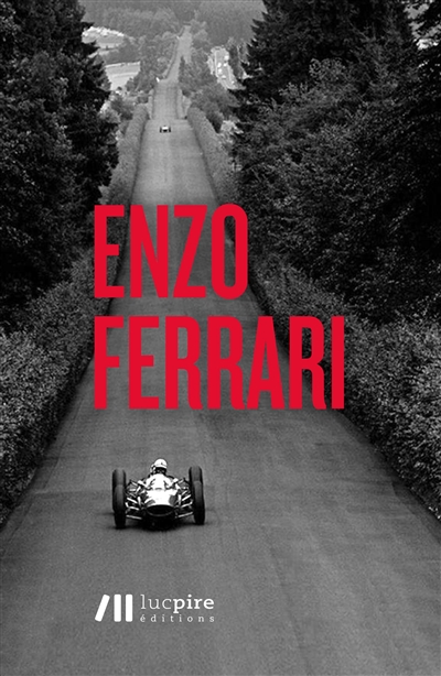 Enzo Ferrari : l'homme derrière la légende