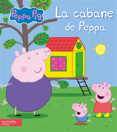 Peppa Pig. La Cabane De Peppa de Catherine Kalengula - Livre - Lire Demain