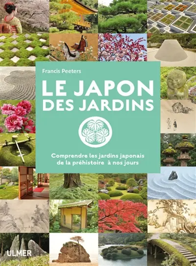 Le Japon des jardins : comprendre les jardins japonais de la préhistoire à nos jours